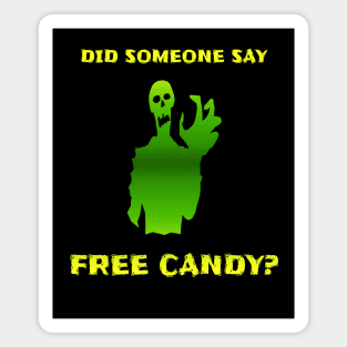 Halloween Did Someone Say Free Candy Trick Or Treat Zombie Magnet